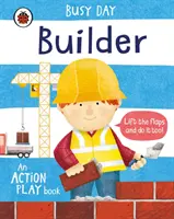 Busy Day: Builder - Egy akciójáték-könyv - Busy Day: Builder - An action play book