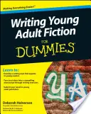 Writing Writing Young Adult Fiction for Dummies (Fiatal felnőtteknek szóló szépirodalmi művek írása) - Writing Young Adult Fiction for Dummies