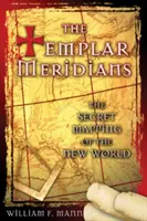 A templomos meridiánok: Az Újvilág titkos feltérképezése - The Templar Meridians: The Secret Mapping of the New World