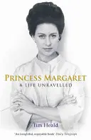 Margit hercegnő - Egy kibogozhatatlan élet - Princess Margaret - A Life Unravelled