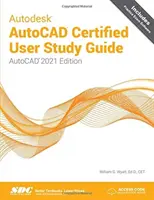 Autodesk AutoCAD Certified User Study Guide - AutoCAD 2021 Edition (Autodesk AutoCAD tanúsított felhasználói tanulmányi kézikönyv - AutoCAD 2021 kiadás) - Autodesk AutoCAD Certified User Study Guide - AutoCAD 2021 Edition