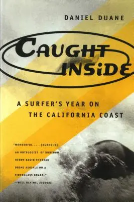 Caught Inside: Egy szörfös éve a kaliforniai tengerparton - Caught Inside: A Surfer's Year on the California Coast