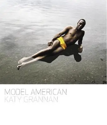 Katy Grannan: Modell amerikai - Katy Grannan: Model American