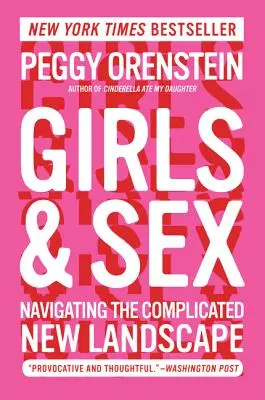 Lányok és szex: Navigálás a bonyolult új tájakon - Girls & Sex: Navigating the Complicated New Landscape