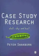 Esettanulmány-kutatás: Mi, miért és hogyan? - Case Study Research: What, Why and How?