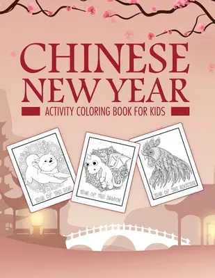 Kínai újév Activity Coloring Book For Kids: 2021 Year of the Ox - Juvenile - Activity Book For Kids - Ages 3-10 - Spring Festival - Chinese New Year Activity Coloring Book For Kids: 2021 Year of the Ox - Juvenile - Activity Book For Kids - Ages 3-10 - Spring Festival