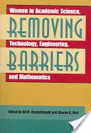 Az akadályok elhárítása: Nők a tudományos, technológiai, mérnöki és matematikai tudományokban - Removing Barriers: Women in Academic Science, Technology, Engineering, and Mathematics