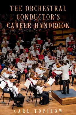 A zenekari karmester karrier kézikönyve - The Orchestral Conductor's Career Handbook