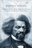 Elbeszélés Frederick Douglass életéről: Egy amerikai rabszolga saját maga által írt története - Narrative of the Life of Frederick Douglass: An American Slave, Written by Himself