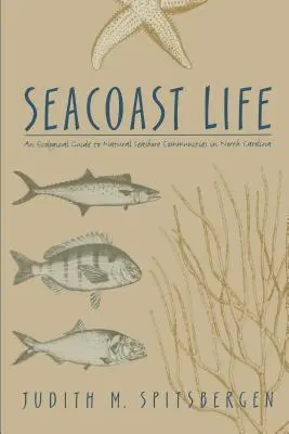 Seacoast Life - Ökológiai útmutató az észak-karolinai természetes tengerparti közösségekhez - Seacoast Life an Ecological Guide to Natural Seashore Communities in North Carolina