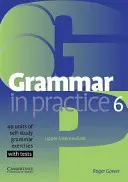 Nyelvtan a gyakorlatban 6: Felső középfok; 40 egységnyi önálló nyelvtani gyakorlat tesztekkel - Grammar in Practice 6: Upper-Itermediate; 40 Units of Self-Study Grammar Exercises with Tests