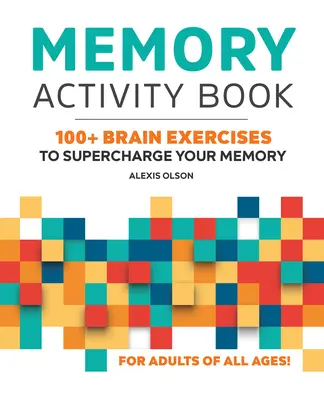 Memory Activity Book: 100+ agyi gyakorlat a memóriád feltöltésére - Memory Activity Book: 100+ Brain Exercises to Supercharge Your Memory