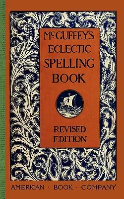 McGuffey's Eclectic Spelling Book (McGuffey's Eclectic Spelling Book) - McGuffey's Eclectic Spelling Book