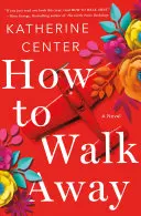 How to Walk Away - Egy regény - How to Walk Away - A Novel