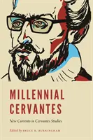 Ezeréves Cervantes: Új áramlatok a Cervantes-tanulmányokban - Millennial Cervantes: New Currents in Cervantes Studies