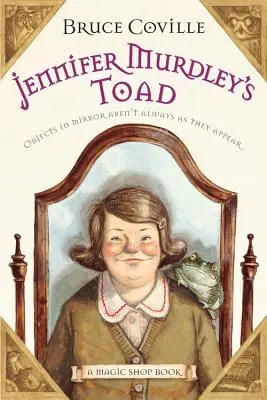 Jennifer Murdley varangyos varangya, 3: Egy varázsbolt könyve - Jennifer Murdley's Toad, 3: A Magic Shop Book