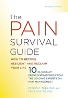 A fájdalom túlélési útmutatója: Hogyan legyünk rugalmasak és nyerjük vissza az életünket? - The Pain Survival Guide: How to Become Resilient and Reclaim Your Life