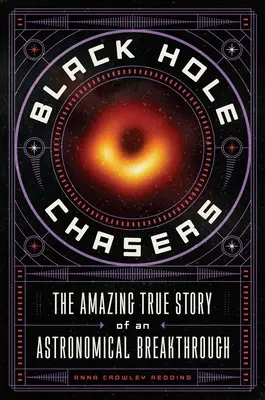 Black Hole Chasers: Egy csillagászati áttörés elképesztő igaz története - Black Hole Chasers: The Amazing True Story of an Astronomical Breakthrough