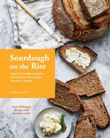 Sourdough on the Rise: Hogyan készítsünk otthon magabiztosan teljes kiőrlésű kovászos kenyereket? - Sourdough on the Rise: How to Confidently Make Whole Grain Sourdough Breads at Home