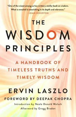 A bölcsesség alapelvei: Az időtlen igazságok és az időszerű bölcsesség kézikönyve - The Wisdom Principles: A Handbook of Timeless Truths and Timely Wisdom