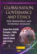 Globalizáció, kormányzás és etika - Új menedzseri és gazdasági meglátások - Globalisation, Governance & Ethics - New Managerial & Economic Insights