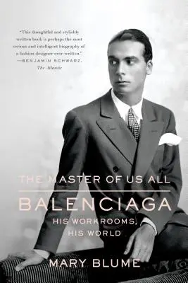 Mindannyiunk mestere: Balenciaga, a munkaszobái, a világa - The Master of Us All: Balenciaga, His Workrooms, His World