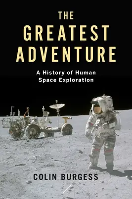 A legnagyobb kaland: Az emberiség űrkutatásának története - The Greatest Adventure: A History of Human Space Exploration