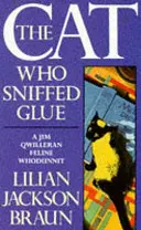 Cat Who Sniffed Glue (The Cat Who... Mysteries, 8. könyv) - Egy elragadó macskás krimi a macskák szerelmeseinek mindenütt. - Cat Who Sniffed Glue (The Cat Who... Mysteries, Book 8) - A delightful feline whodunit for cat lovers everywhere