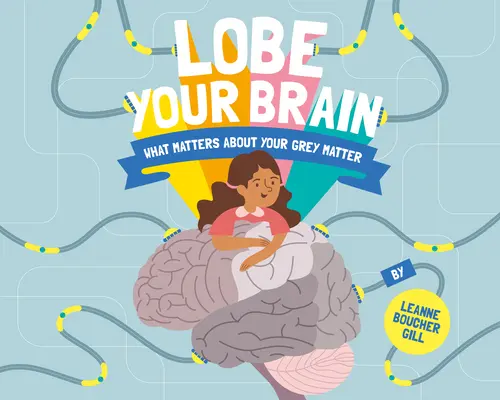 Lobe Your Brain: What Matters about Your Grey Matter