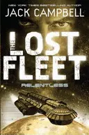 Elveszett flotta - Könyörtelen (5. könyv) - Lost Fleet - Relentless (Book 5)