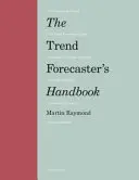 Trend-előrejelző kézikönyv - Második kiadás - Trend Forecaster's Handbook - Second Edition