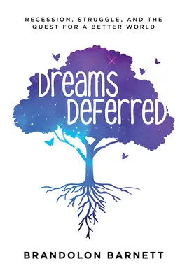 Dreams Deferred: Recesszió, küzdelem és egy jobb világ keresése - Dreams Deferred: Recession, Struggle, and the Quest for a Better World