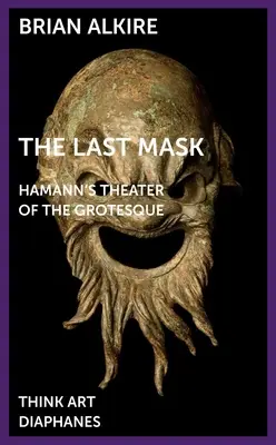 Az utolsó maszk: Hamann groteszk színháza - The Last Mask: Hamann's Theater of the Grotesque