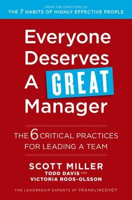 Mindenki megérdemel egy nagyszerű vezetőt: A csapatvezetés 6 kritikus gyakorlata - Everyone Deserves a Great Manager: The 6 Critical Practices for Leading a Team