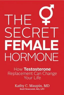 A titkos női hormon: Hogyan változtathatja meg az életed a tesztoszteronpótlás - The Secret Female Hormone: How Testosterone Replacement Can Change Your Life