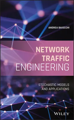 Network Traffic Engineering: Sztochasztikus modellek és alkalmazások - Network Traffic Engineering: Stochastic Models and Applications