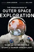 The Penguin Book of Outer Space Exploration: NASA és az emberes űrrepülés hihetetlen története - The Penguin Book of Outer Space Exploration: NASA and the Incredible Story of Human Spaceflight