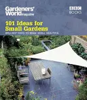 Kertészek világa: 101 ötlet kis kertekhez - Gardeners' World: 101 Ideas for Small Gardens