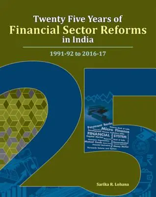 Huszonöt év pénzügyi ágazati reformok Indiában: 1991-92 és 2016-17 között - Twenty Five Years of Financial Sector Reforms in India: 1991-92 to 2016-17