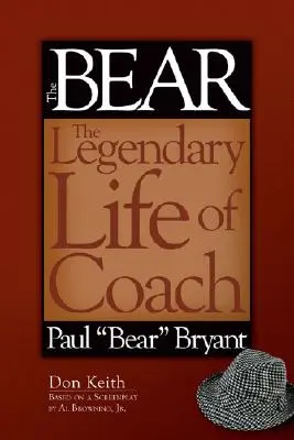 A medve: Paul „medve” Bryant edző legendás élete - The Bear: The Legendary Life of Coach Paul 