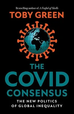 Covid Consensus - A globális egyenlőtlenség új politikája - Covid Consensus - The New Politics of Global Inequality