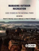 A szabadtéri rekreáció irányítása: Esettanulmányok a nemzeti parkokban - Managing Outdoor Recreation: Case Studies in the National Parks