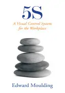 5s: Vizuális ellenőrzési rendszer a munkahelyen - 5s: A Visual Control System for the Workplace