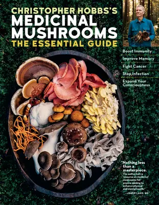 Christopher Hobbs Gyógygombák: The Essential Guide: Boost Immunity, Improve Memory, Fight Cancer, Stop Infection, and Expand Your Consciousn - Christopher Hobbs's Medicinal Mushrooms: The Essential Guide: Boost Immunity, Improve Memory, Fight Cancer, Stop Infection, and Expand Your Consciousn