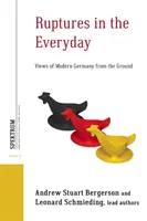 Szakadások a mindennapokban: A modern Németország látképei a földről - Ruptures in the Everyday: Views of Modern Germany from the Ground