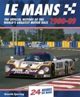 Le Mans 1980-89: A világ legnagyobb autóversenyének hivatalos története - Le Mans 1980-89: The Official History of the World's Greatest Motor Race