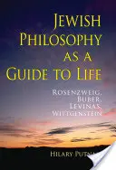 A zsidó filozófia mint útmutató az élethez: Rosenzweig, Buber, Levinas, Wittgenstein - Jewish Philosophy as a Guide to Life: Rosenzweig, Buber, Levinas, Wittgenstein