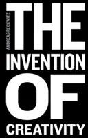 A kreativitás feltalálása: A modern társadalom és az új kultúra - The Invention of Creativity: Modern Society and the Culture of the New