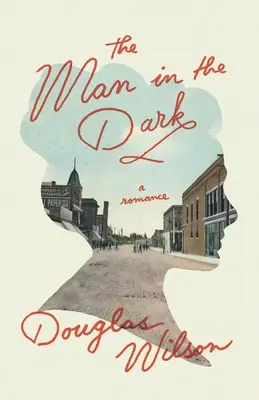 A férfi a sötétben: Egy románc - The Man in the Dark: A Romance