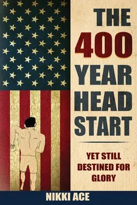 A 400 éves fejtágító: Még mindig a dicsőségre rendeltetve - The 400 Year Head Start: Yet Still Destined for Glory